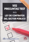 1012 PREGUNTAS TEST DE LA LEY DE CONTRATOS DEL SECTOR PUBLICO