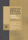 DERECHO PENAL EN CASOS PARTE GENERAL