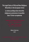 THE LEGAL STATUS OF OLD AND NEW RELIGIOUS MINORITIES IN THE EUROPEAN U