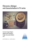 DISCURSE DIALOGUE  AND CHARACTERISATION IN TV SERIES