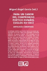 PARA UN CANON DEL COMPROMISO POETICO ESPA�OL SIGLOS XX XXI