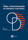 ODIO Y DISCRIMINACION EN TIEMPOS CONVULSOS
