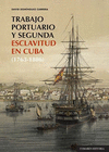 TRABAJO PORTUARIO Y SEGUNDA ESCLAVITUD EN CUBA 1763-1886