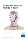 EL SILENCIO EN LA COMUNICACION MULTIODAL EN ESPAÑOL