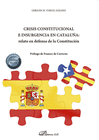 CRISIS CONSTITUCIONAL E INSURGENCIA EN CATALUA: RELATO EN DEFENSA DE LA CONSTITUCIN .
