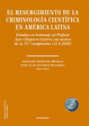 EL RESURGIMIENTO DE LA CRIMINOLOG�A CIENT�FICA EN AM�RICA LATINA. ESTUDIOS EN HOMENAJE AL PROFESOR AYAR CHAPARRO GUERRA CON MOTIVO DE SU 75.� CUMPLEA�