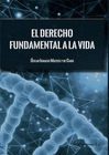 EL DERECHO FUNDAMENTAL A LA VIDA.