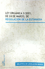 LEY ORGNICA 3/2021, DE 24 DE MARZO, DE REGULACIN DE LA EUTANASIA.