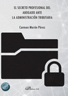 EL SECRETO PROFESIONAL DEL ABOGADO ANTE LA ADMINISTRACI�N TRIBUTARIA