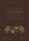 LA CASA DE LOS GOLFINES EN C�CERES. EL LINAJE DE TATIANA P�REZ DE GUZM�N EL BUEN