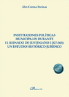 INSTITUCIONES POL�TICAS MUNICIPALES DURANTE EL REINADO DE JUSTINIANO I (527-565): UN ESTUDIO HIST�RICO-JUR�DICO