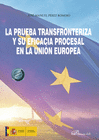 LA PRUEBA TRANSFRONTERIZA Y SU EFICACIA PROCESAL EN LA UNIN EUROPEA