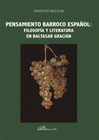 PENSAMIENTO BARROCO ESPA�OL: FILOSOF�A Y LITERATURA EN BALTASAR GRACI�N