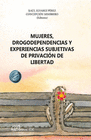 MUJERES, DROGODEPENDENCIAS Y EXPERIENCIAS SUBJETIVAS DE PRIVACI�N DE LIBERTAD