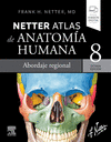 NETTER, F.H., NETTER. ATLAS DE ANATOMA HUMANA. ABORDAJE REGIONAL 8 ED.  2023