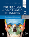 NETTER, F.H., NETTER. ATLAS DE ANATOMA HUMANA. ABORDAJE POR SISTEMAS 8 ED.  2023