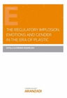 THE REGULATORY IMPLOSION EMOTIONS AND GENDER IN THE PLASTIC ERA
