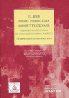 EL REY COMO PROBLEMA CONSTITUCIONAL. HISTORIA Y ACTUALIDAD DE UNA CONTROVERSIA JURDICA (PAPEL + E-BOOK)