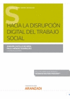 HACIA LA DISRUPCI�N DIGITAL DEL TRABAJO SOCIAL (PAPEL + E-BOOK)