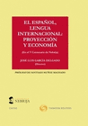 EL ESPAOL, LENGUA INTERNACIONAL: PROYECCIN Y ECONOMA (PAPEL + E-BOOK)
