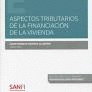ASPECTOS TRIBUTARIOS DE LA FINANCIACIN DE LA VIVIENDA (PAPEL + E-BOOK)