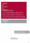 REDONDEAR LA ECONOM�A CIRCULAR. DEL DISCURSO OFICIAL A LAS POL�TICAS NECESARIAS (PAPEL + E-BOOK)