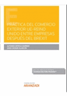 PRCTICA DEL COMERCIO EXTERIOR UE-REINO UNIDO ENTRE EMPRESAS DESPUS DEL BREXIT (PAPEL + E-BOOK)