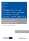 LA INCLUSIN DE LOS MIGRANTES EN LA UNIN EUROPEA Y ESPAA. ESTUDIO DE SUS DERECHOS (PAPEL + E-BOOK)