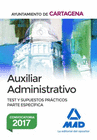 AUXILIAR ADMINISTRATIVO DEL AYUNTAMIENTO DE CARTAGENA. TEST Y SUPUESTOS PRCTICOS PARTE ESPECFICA