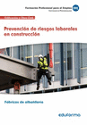 UF0531 PREVENCI�N DE RIESGOS LABORALES EN CONSTRUCCI�N. CERTIFICADO DE PROFESIONALIDAD F�BRICAS DE ALBA�ILER�A.FAMILIA PROFESIONAL EDIFICACI�N Y OBRA 