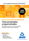 TEST COMENTADOS PARA OPOSICIONES DEL ESTATUTO DE AUTONOM�A DE ANDALUC�A (LEY ORG�NICA 2/2007, DE 19 DE MARZO, DE REFORMA DEL ESTATUTO DE AUTONOM�A PAR