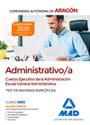 CUERPO EJECUTIVO DE LA ADMINISTRACI�N DE LA COMUNIDAD AUT�NOMA DE ARAG�N, ESCALA GENERAL ADMINISTRATIVA (ADMINISTRATIVO/A). TEST DE MATERIAS ESPEC�FIC