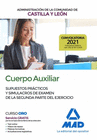 CUERPO AUXILIAR DE LA ADMINISTRACIN DE LA COMUNIDAD AUTNOMA DE CASTILLA Y LEN. SUPUESTOS PRCTICOS Y SIMULACROS DE EXAMEN DE LA SEGUNDA PARTE DEL E