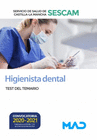 HIGIENISTA DENTAL DEL SERVICIO DE SALUD DE CASTILLA-LA MANCHA (SESCAM). TEST DEL TEMARIO