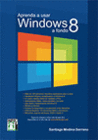 APRENDA A USAR WINDOWS 8 A FONDO