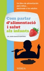 COM PARLAR D ALIMENTACIO I SALUT ALS INFANTS (EN CATALAN)