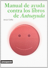 MANUAL DE AYUDA CONTRA LOS LIBROS AUTOAYUDA