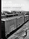 EN LOS FERROCARRILES JUAN RULFO FOTOGRAFIAS