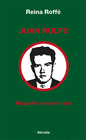 JUAN RULFO BIOGRAFIA NO AUTORIZADA