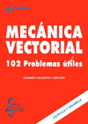 MECANICA VECTORIAL: 102 PROBLEMAS ÚTILES