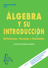 ALGEBRA INTRODUCCION: DEFINICIONES, TEOREMAS Y RESULTADOS