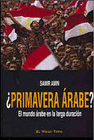 PRIMAVERA ARABE? EL MUNDO ARABE EN LA LARGA DURACION