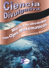 MIRA A TU ALREDEDOR CON OJOS MATEMTICOS...CIENCIA DIVULGATIVA