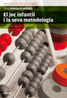 EL JOC INFANTIL I LA SEVA METODOLOGIA. EDICI� NOVA. CFGS.