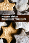 PROCESOS BSICOS DE PASTELERA Y REPOSTERA. CFGM Y GS.