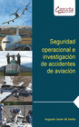 SEGURIDAD OPERACIONAL E INVESTIGACION DE ACCIDENTES DE AVIACION