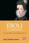 EBOLI LA PRINCESA (NO CREAS NADA DE LO QUE DIGAN SOBRE MI)