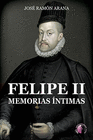 FELIPE II MEMORIAS INTIMAS
