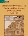 EL INSTITUTO PROVINCIAL DE SEGUNDA ENSE�ANZA DE GUIP�ZCOA (1845-1901)
