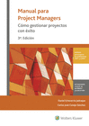 MANUAL PARA PROJECT MANAGERS.  C�MO GESTIONAR PROYECTOS CON �XITO 3� ED
